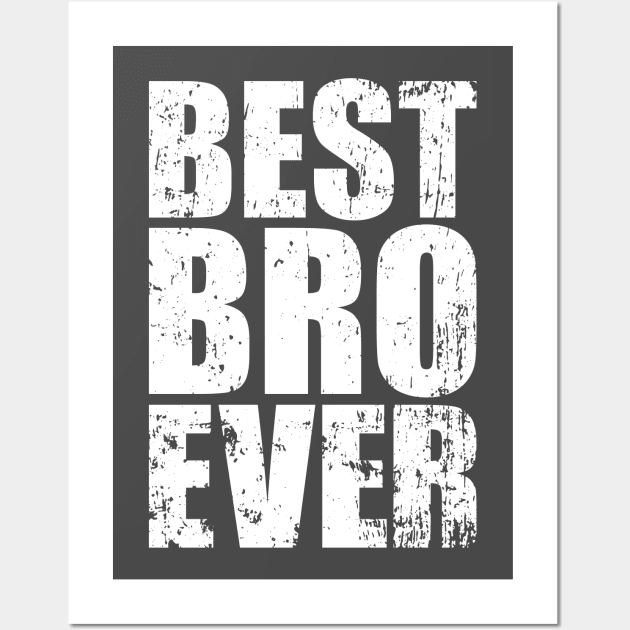 Best Bro Ever - Best Brother in the World Retro Design Wall Art by PugSwagClothing